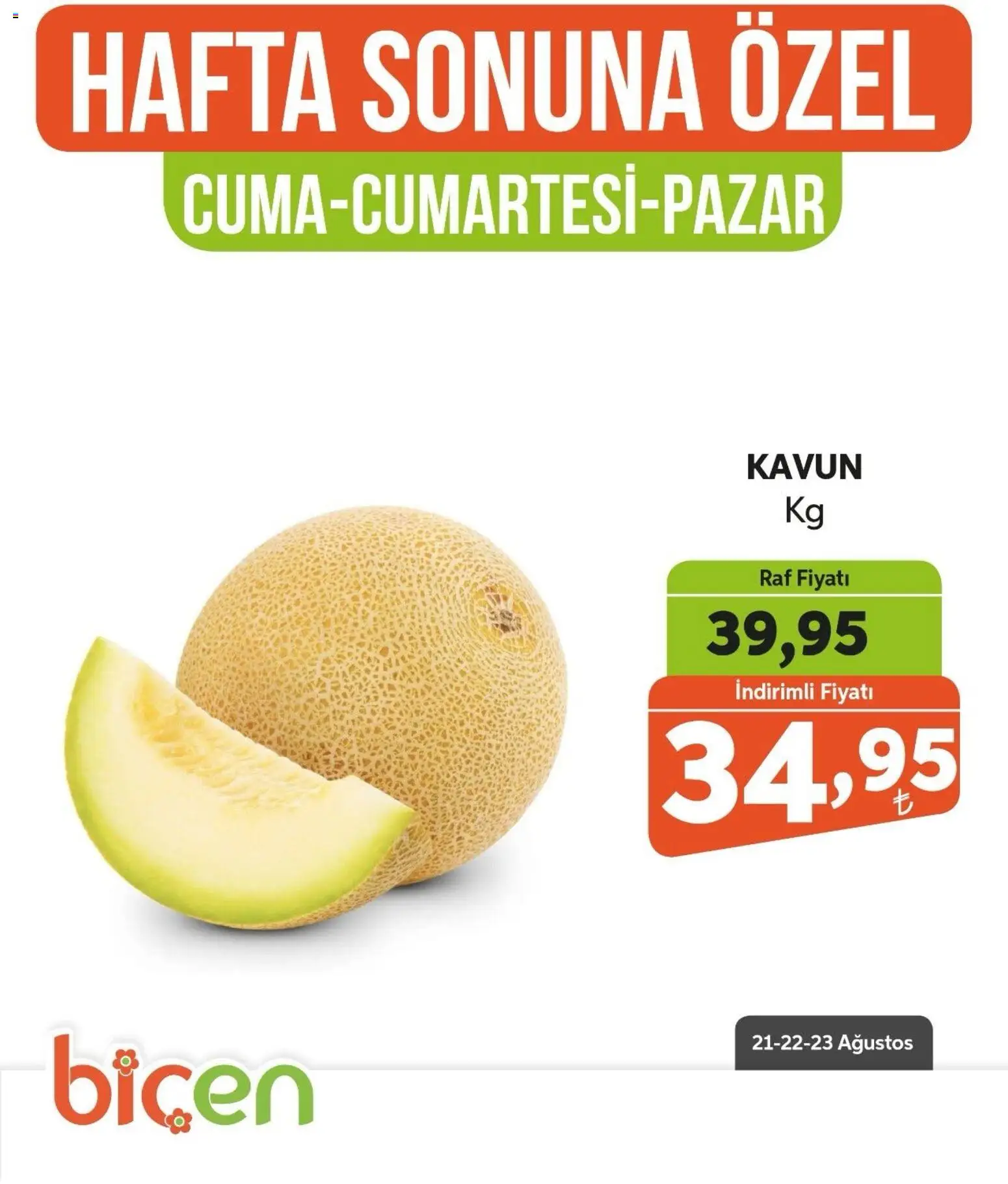 Biçen Market - Hafta Sonuna Özel - Meyve İndirimi - 21 Ağustos 2026 tarihinden itibaren geçerlidir | Sayfa: 1 | Ürünler: Raf, Kavun