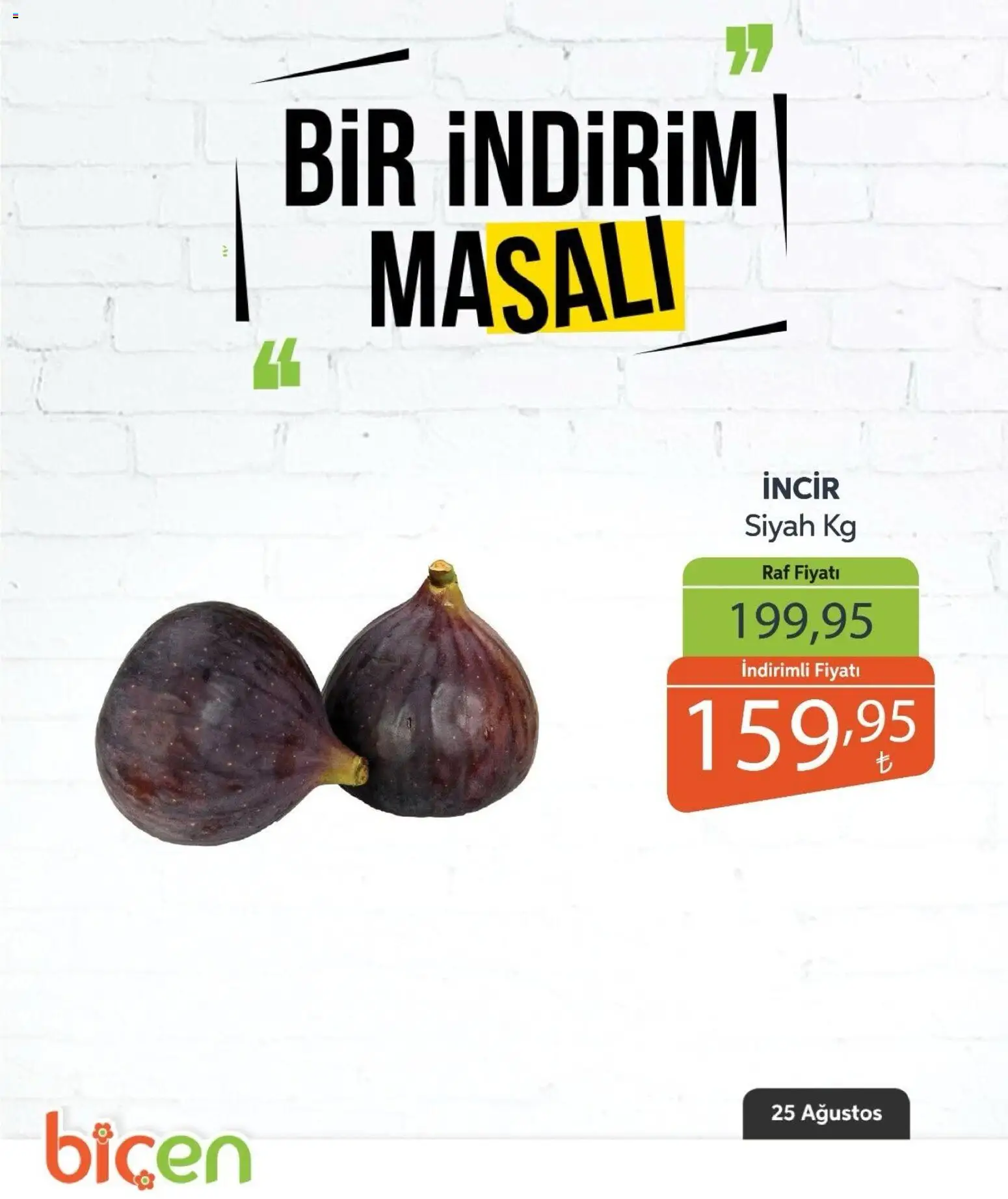 Biçen Market - Bir İndirim MaSalı - meyve - 25 Ağustos 2026 tarihinden itibaren geçerlidir | Sayfa: 13 | Ürünler: Raf