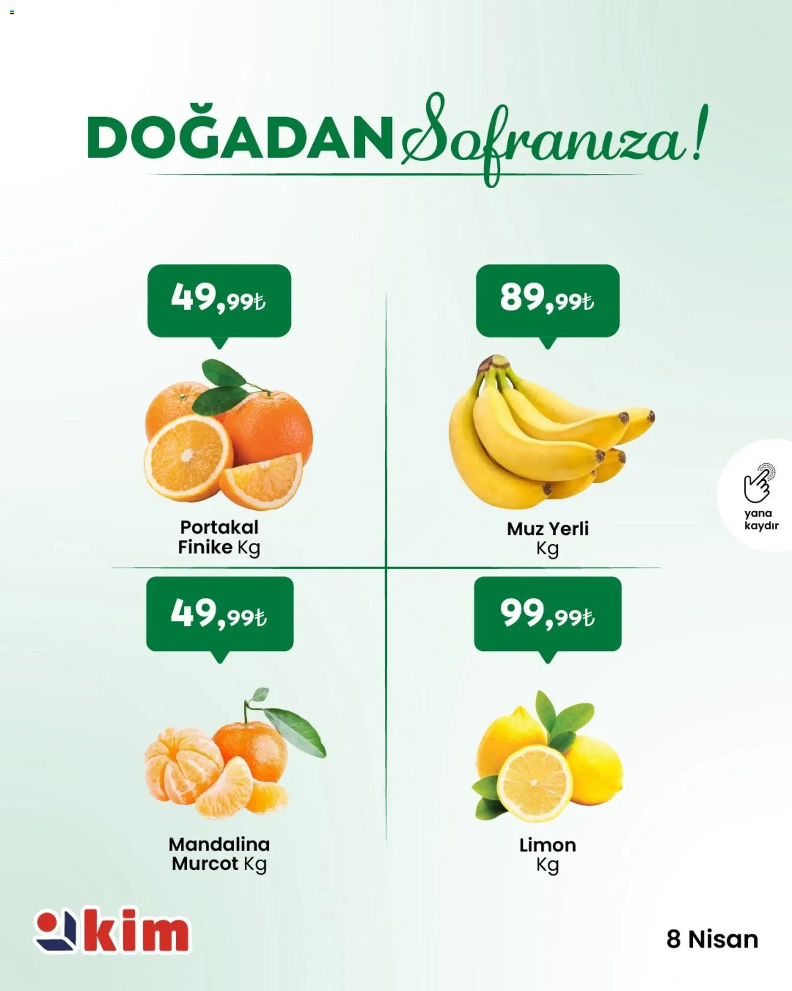 Kim Market - Sebze ve meyve - 08 Nisan 2026 tarihinden itibaren geçerlidir | Sayfa: 1 | Ürünler: Portakal, Muz, Mandalina, Limon