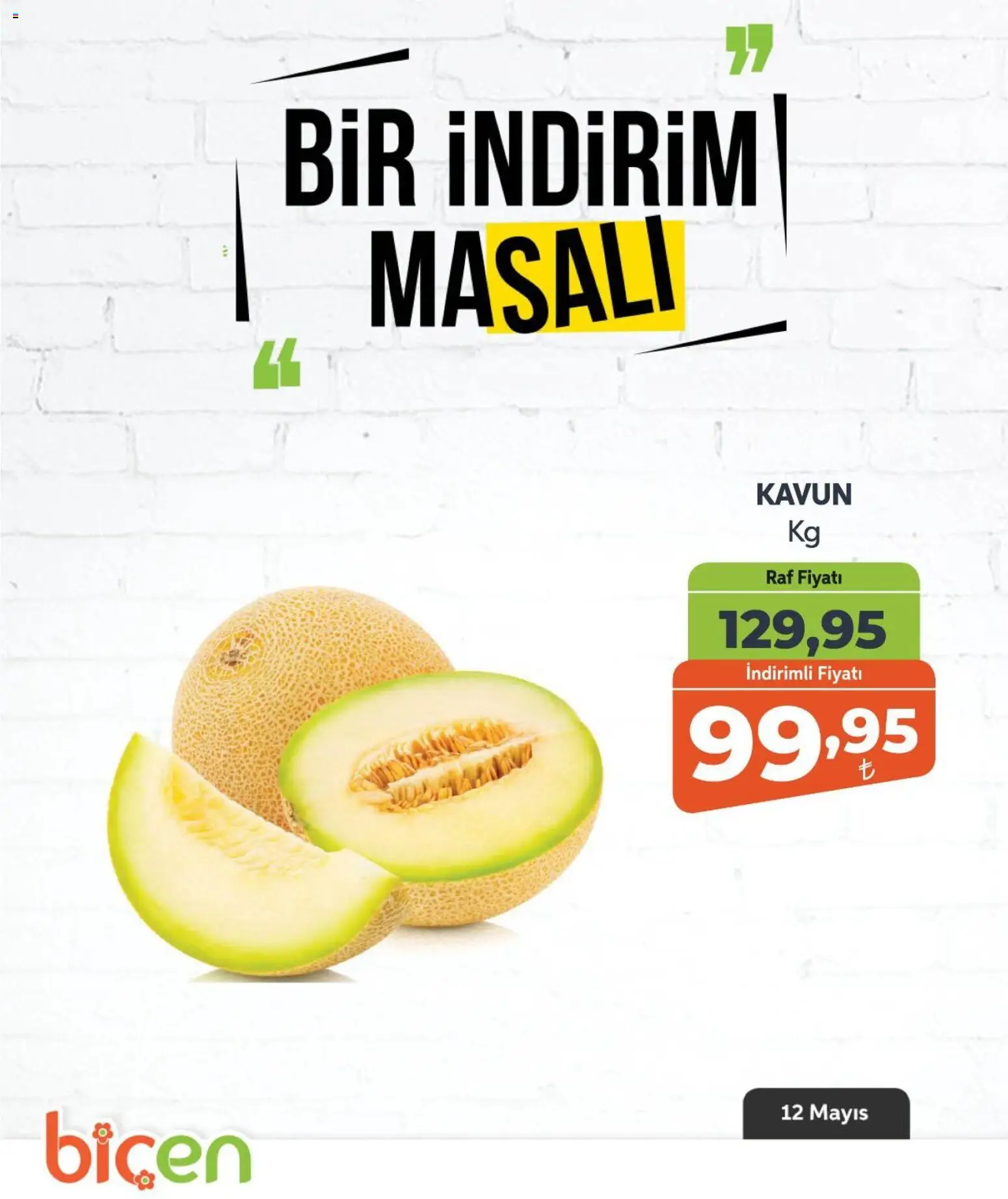 Biçen Market - Bir İndirim MaSalı - meyve - 12.05.2026 tarihinden itibaren geçerlidir | Sayfa: 5 | Ürünler: Raf, Kavun