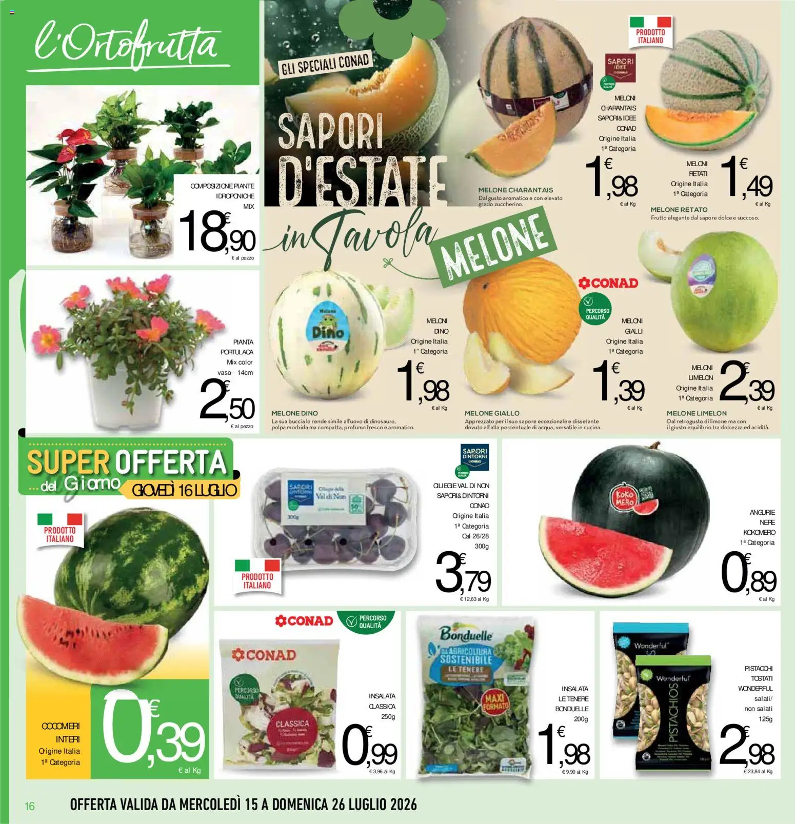Volantino Conad del 15/07/2026 | Pagina: 16 | Prodotti: Insalata, Pistacchi, Vaso, Profumo