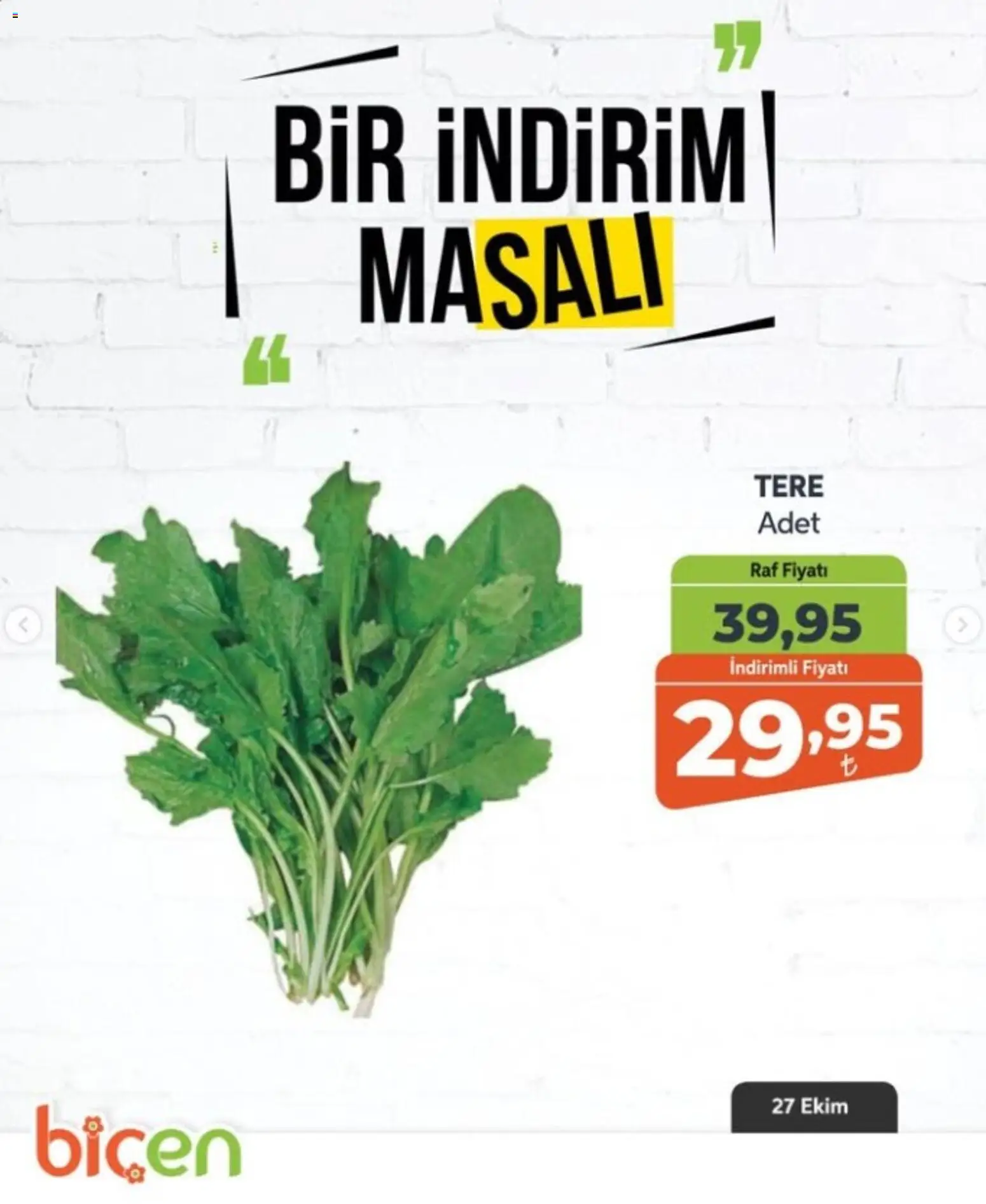Biçen Market - Bir İndirim MaSalı - sebze - 27 Ekim 2026 tarihinden itibaren geçerlidir | Sayfa: 7 | Ürünler: Raf, Tere