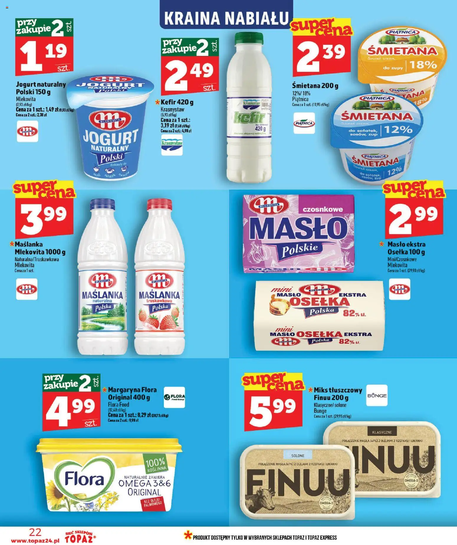 Topaz gazetka - Ceny małe na stałe od 16.07.2026 | Strona: 22 | Produkty: Masło ekstra osełka, Maślanka, Jogurt, Śmietana