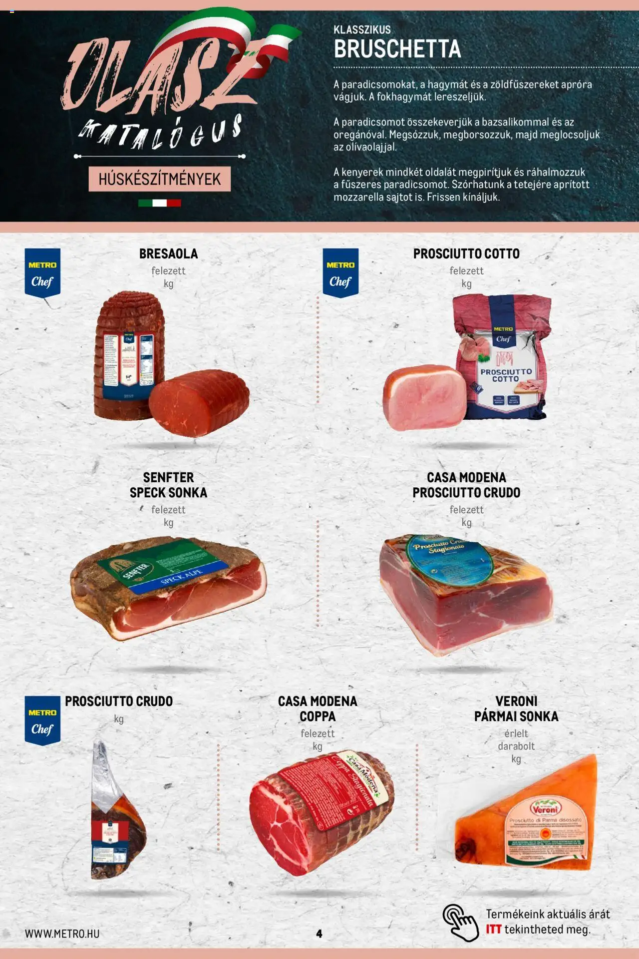 Metro akciós ujság - amely érvényes a következő dátumtól: 2023.11.02. | Oldal: 4 | Termékek: Prosciutto crudo, Mozzarella, Pármai sonka, Bruschetta