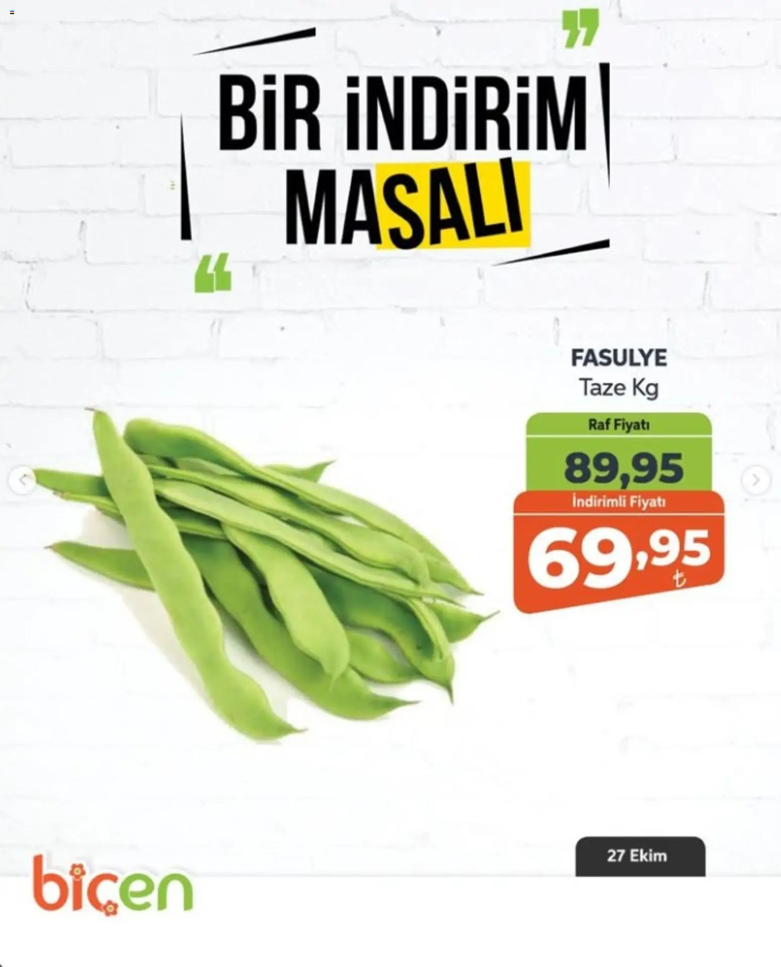 Biçen Market - Bir İndirim MaSalı - sebze - 27 Ekim 2026 tarihinden itibaren geçerlidir | Sayfa: 15 | Ürünler: Fasulye, Raf