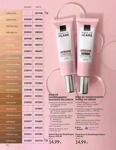 Pré-visualização BASE DE MAQUILHAGEM RADIANTE EM SÉRUM + FPS 30, Aumenta instantaneamente a hidratação da pele em 200%***. A pele permanece hidratada até 72 horas, mesmo depois de remover a base†. Contém ingredientes ativos de luminosidade, vitamina C, vitamina E e antioxidantes. válido de 01/06/2026 | Página: 42