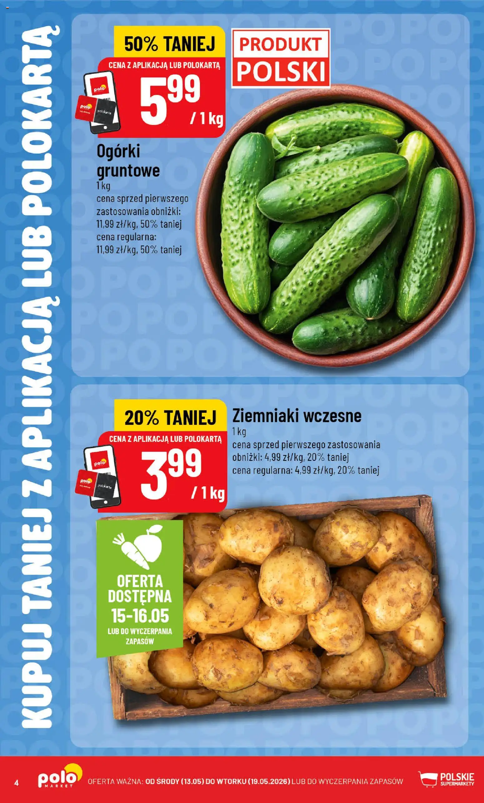 POLOmarket gazetka - Kupuj taniej z POLOappką od 13.05.2026 | Strona: 4 | Produkty: Ogórki, Ogórki gruntowe, Ziemniaki