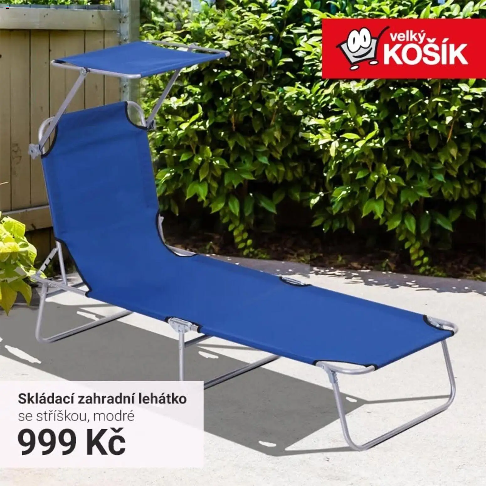 Velký Košík leták od 07.08.2026 | Strana: 1 | Produkty: Košík, Zahradní lehátko, Lehátko