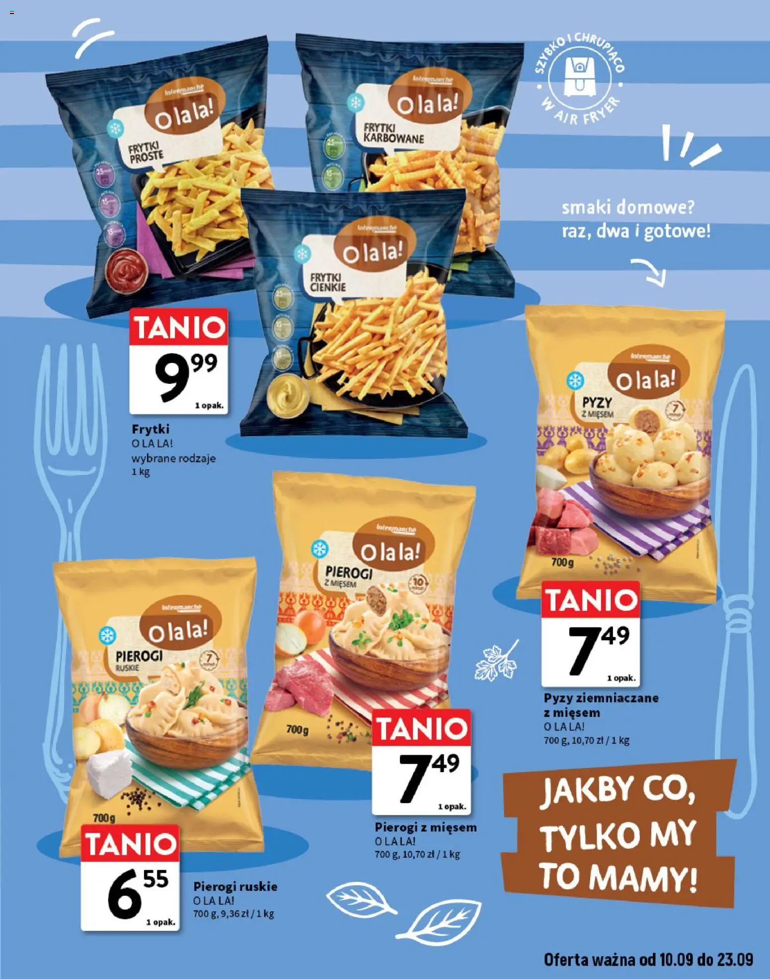 Intermarche gazetka - O La La! Ja to kupuję! od 10.09.2026 | Strona: 13 | Produkty: Pierogi, Pyzy z mięsem, Frytki karbowane, Frytki