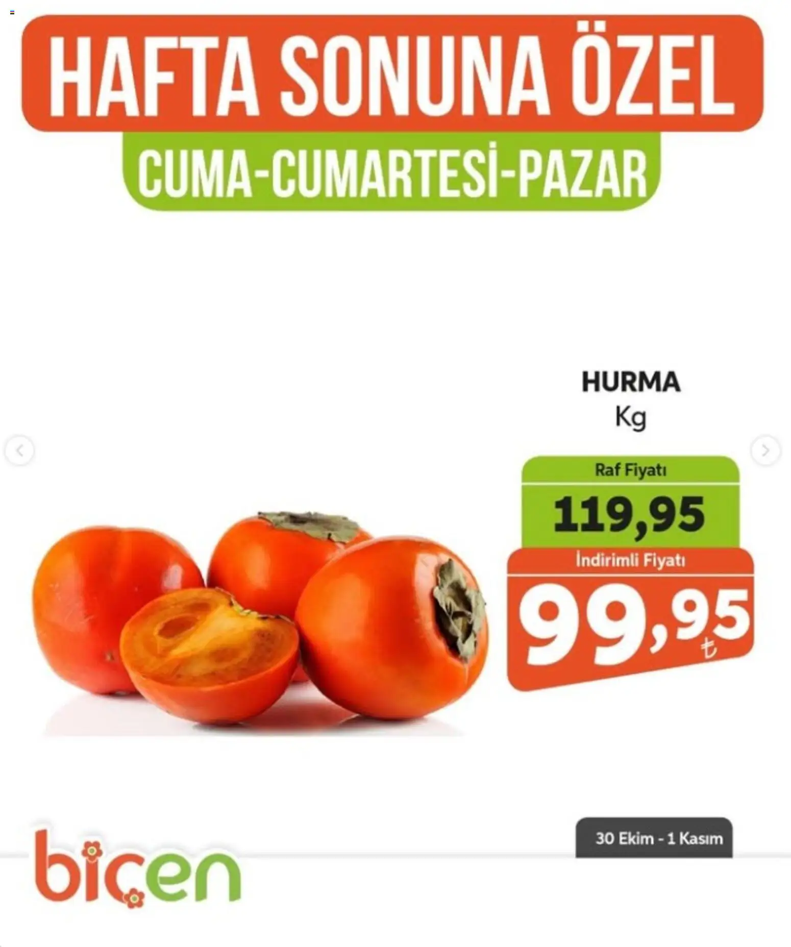 Biçen Market - Hafta Sonuna Özel - Meyve İndirimi - 30 Ekim 2026 tarihinden itibaren geçerlidir | Sayfa: 14 | Ürünler: Raf, Hurma