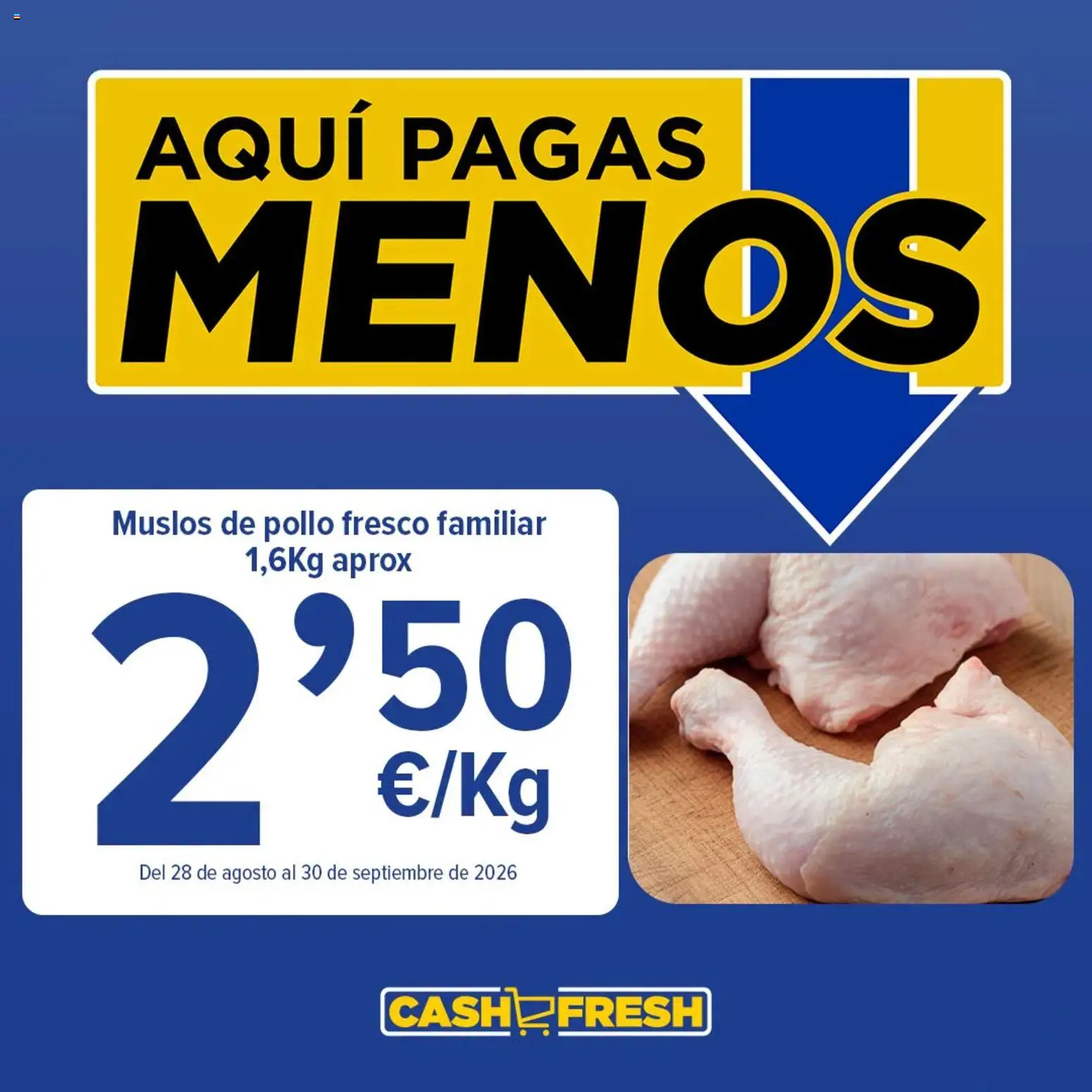 Cash Fresh En nuestra carnicería lo tenemos claro │ válido desde el 28/08/2026 | Página: 4 | Productos: Pollo, Muslos de pollo