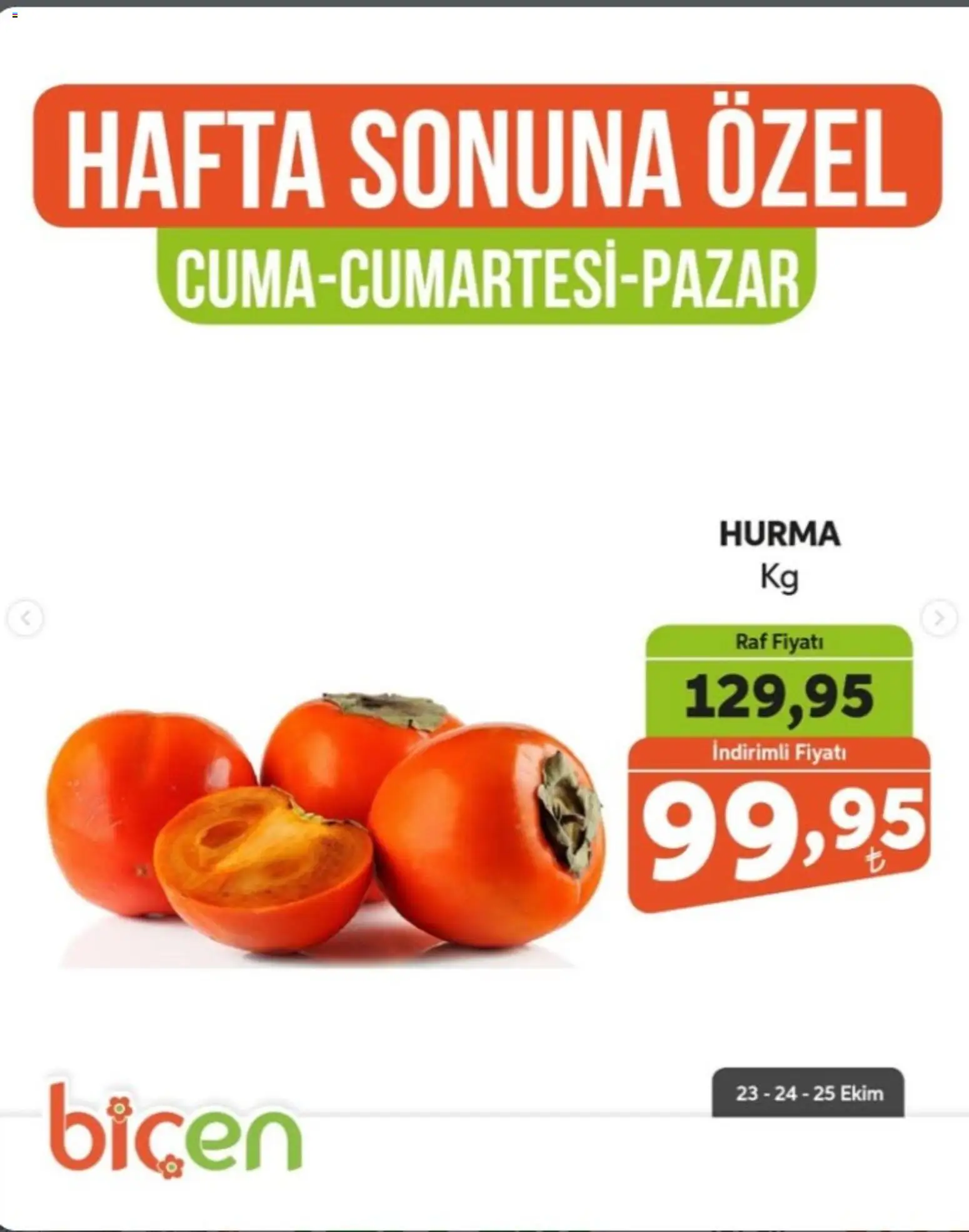 Biçen Market - Hafta Sonuna Özel - Meyve İndirimi - 23 Ekim 2026 tarihinden itibaren geçerlidir | Sayfa: 6 | Ürünler: Raf, Hurma