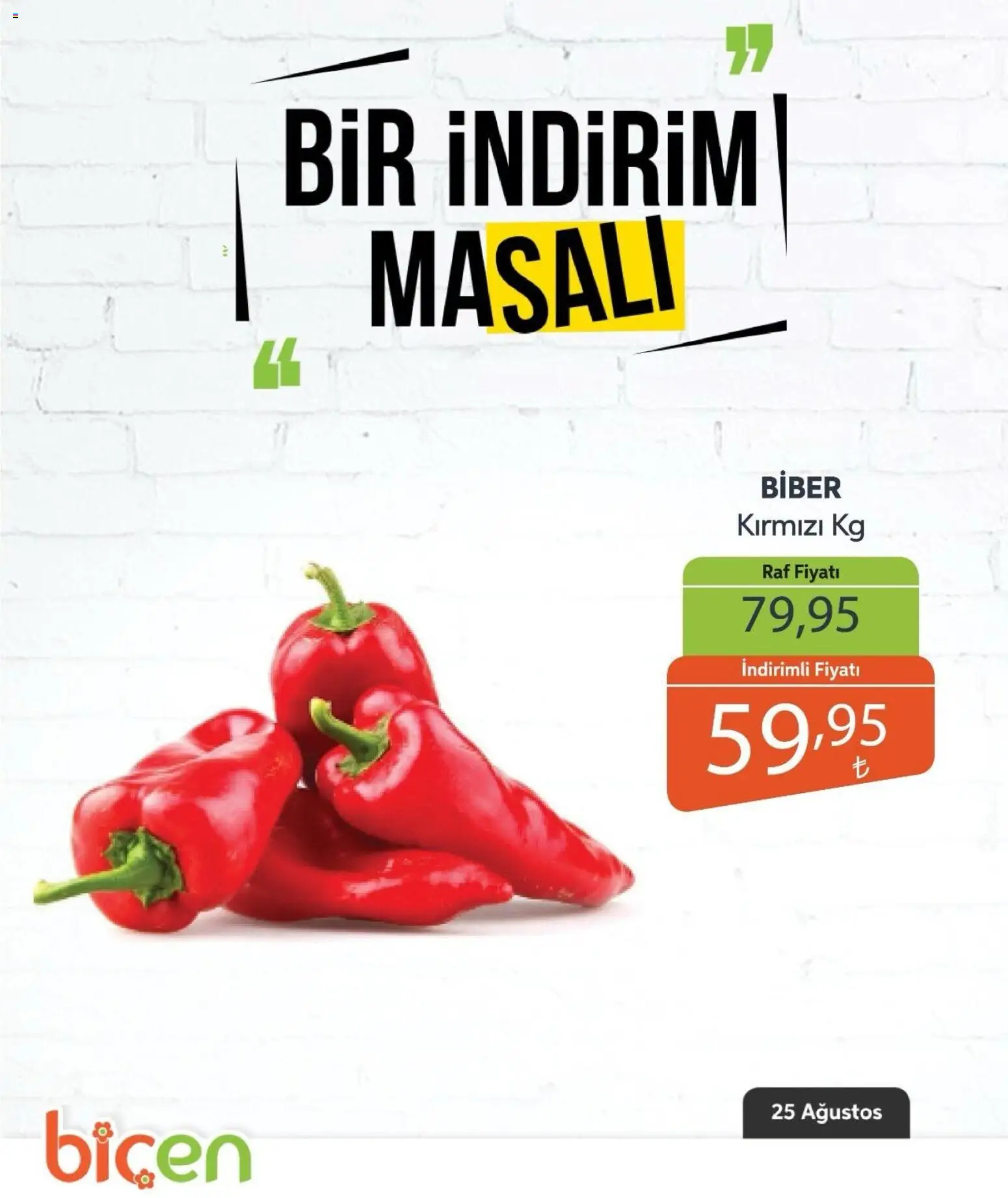 Biçen Market - Bir İndirim MaSalı - sebze - 25 Ağustos 2026 tarihinden itibaren geçerlidir | Sayfa: 17 | Ürünler: Raf, Biber